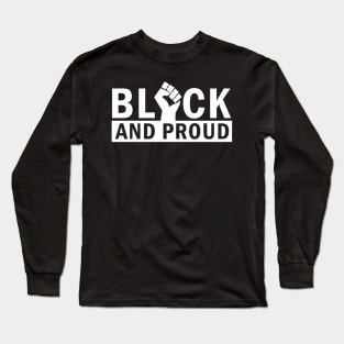 Black and Proud, African American, Black Lives Matter, Black Pride Long Sleeve T-Shirt